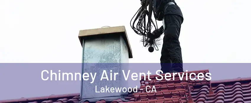 Chimney Air Vent Services Lakewood - CA