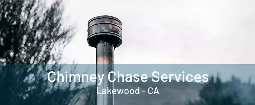 Chimney Chase Services Lakewood - CA