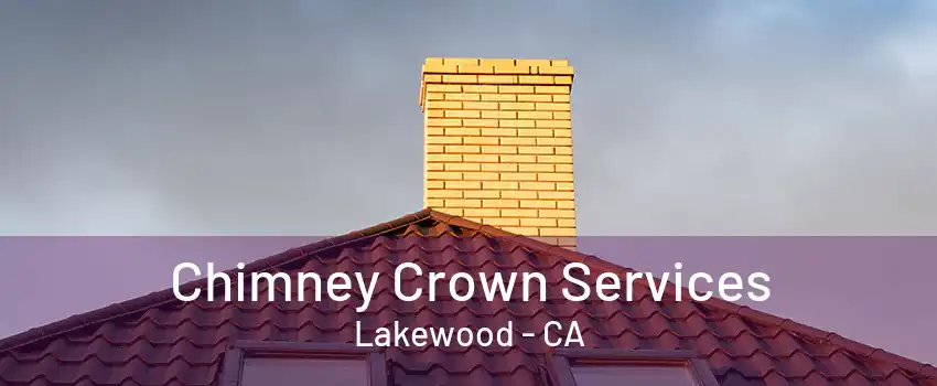 Chimney Crown Services Lakewood - CA