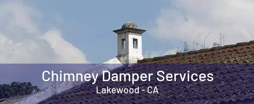 Chimney Damper Services Lakewood - CA