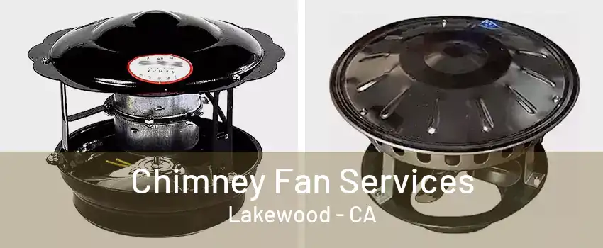 Chimney Fan Services Lakewood - CA