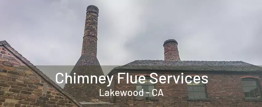 Chimney Flue Services Lakewood - CA