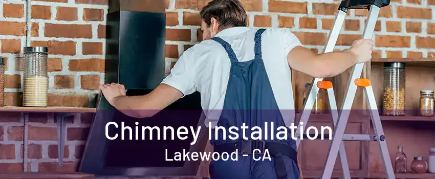 Chimney Installation Lakewood - CA