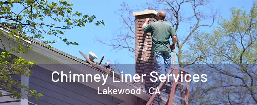 Chimney Liner Services Lakewood - CA