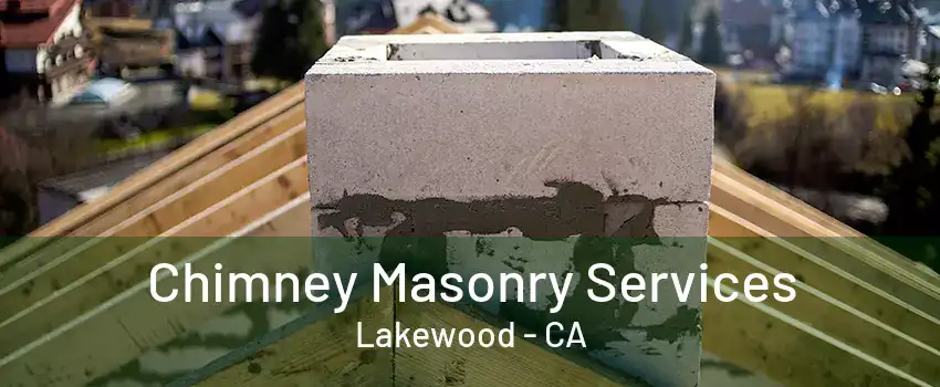 Chimney Masonry Services Lakewood - CA