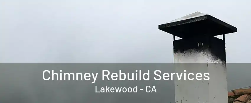 Chimney Rebuild Services Lakewood - CA