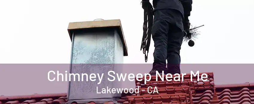 Chimney Sweep Near Me Lakewood - CA