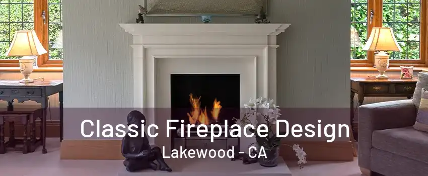 Classic Fireplace Design Lakewood - CA