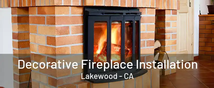 Decorative Fireplace Installation Lakewood - CA