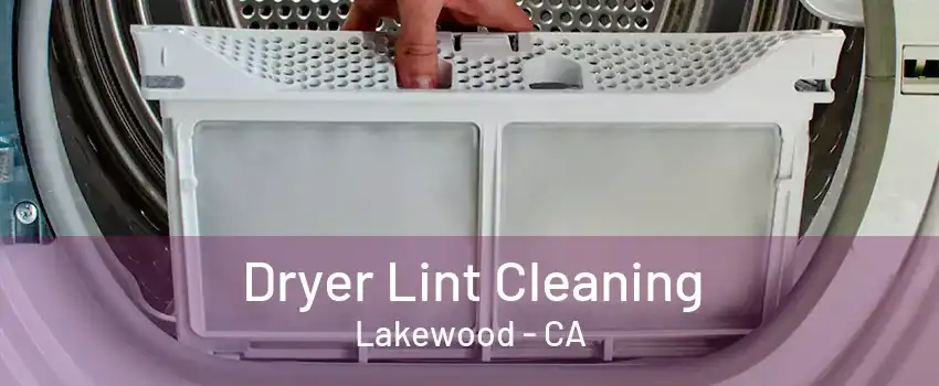 Dryer Lint Cleaning Lakewood - CA