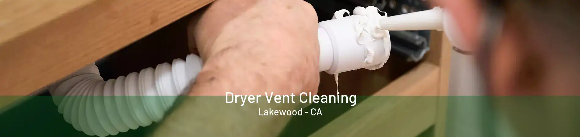 Dryer Vent Cleaning Lakewood - CA