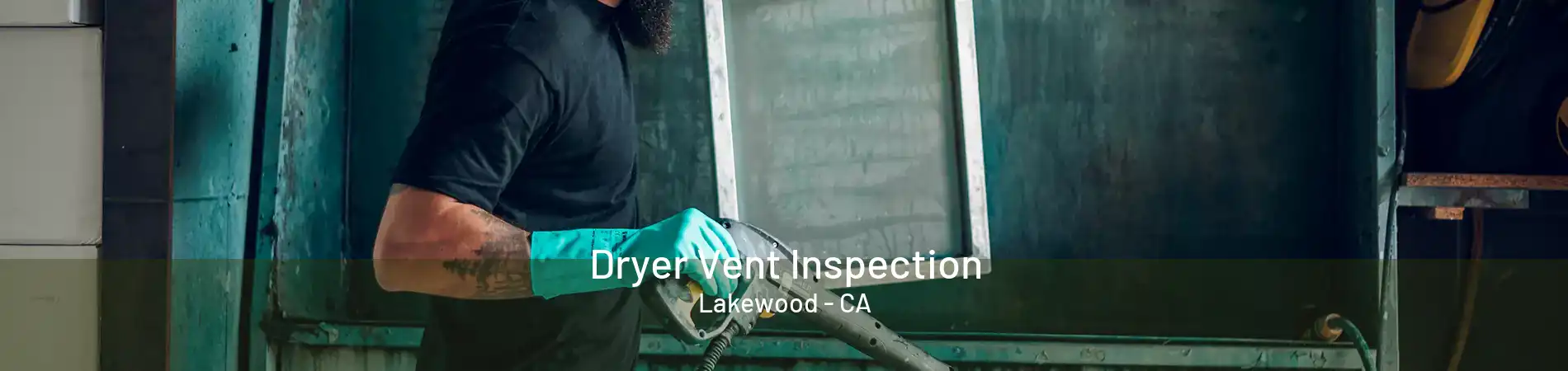 Dryer Vent Inspection Lakewood - CA