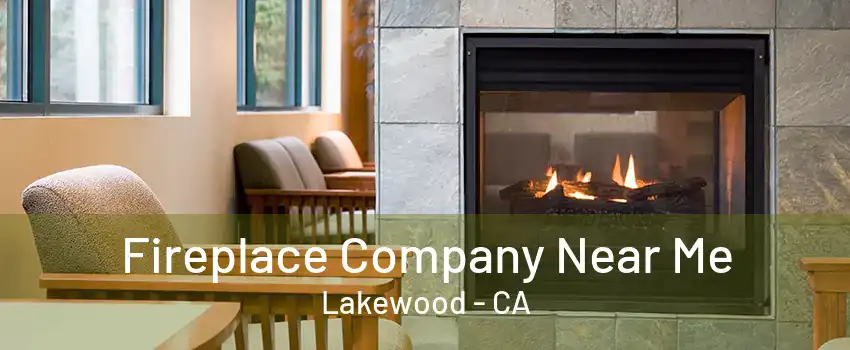 Fireplace Company Near Me Lakewood - CA