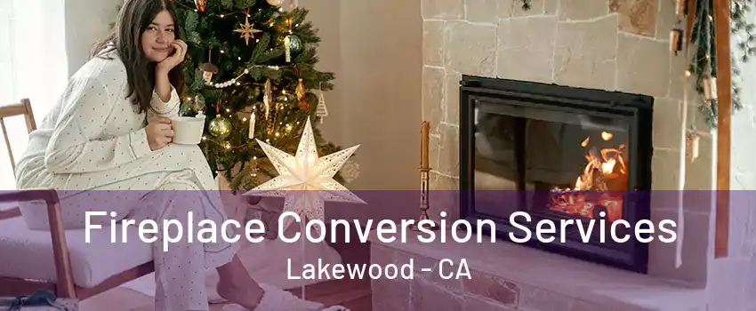 Fireplace Conversion Services Lakewood - CA