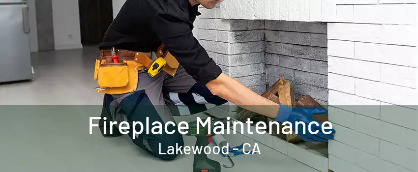 Fireplace Maintenance Lakewood - CA