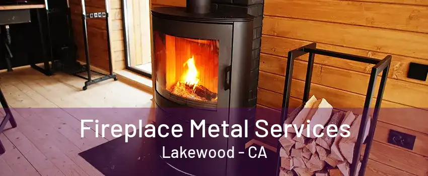 Fireplace Metal Services Lakewood - CA