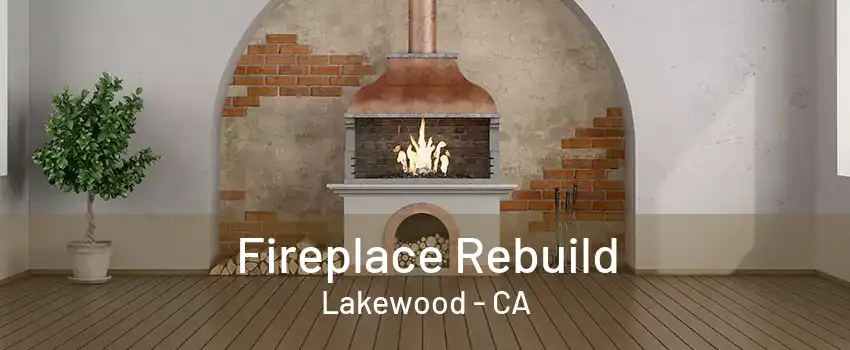 Fireplace Rebuild Lakewood - CA