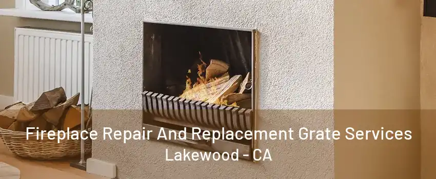 Fireplace Repair And Replacement Grate Services Lakewood - CA