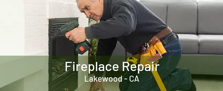 Fireplace Repair Lakewood - CA