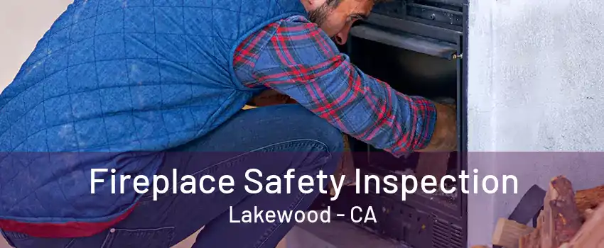 Fireplace Safety Inspection Lakewood - CA