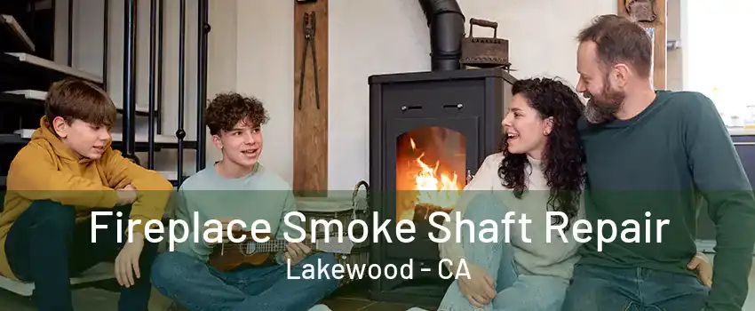 Fireplace Smoke Shaft Repair Lakewood - CA