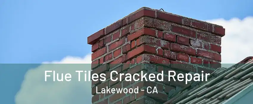 Flue Tiles Cracked Repair Lakewood - CA