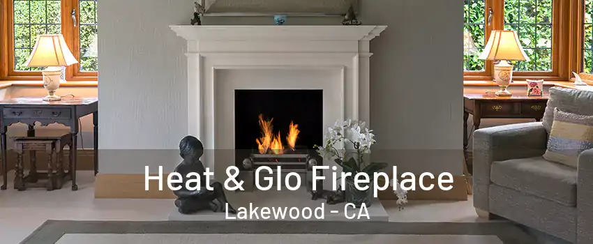 Heat & Glo Fireplace Lakewood - CA