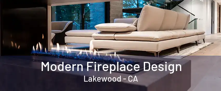 Modern Fireplace Design Lakewood - CA