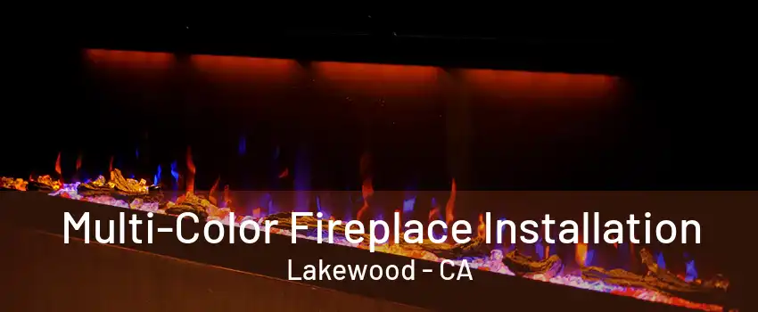 Multi-Color Fireplace Installation Lakewood - CA