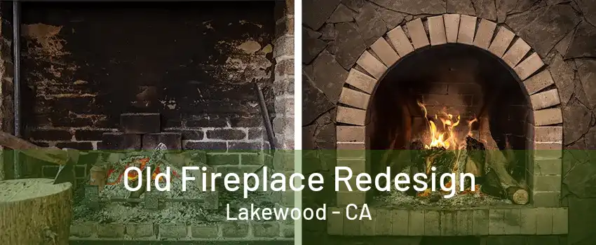 Old Fireplace Redesign Lakewood - CA