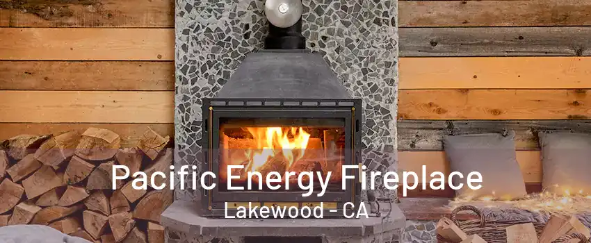 Pacific Energy Fireplace Lakewood - CA