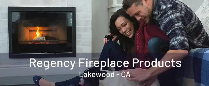 Regency Fireplace Products Lakewood - CA