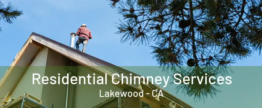 Residential Chimney Services Lakewood - CA