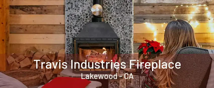 Travis Industries Fireplace Lakewood - CA