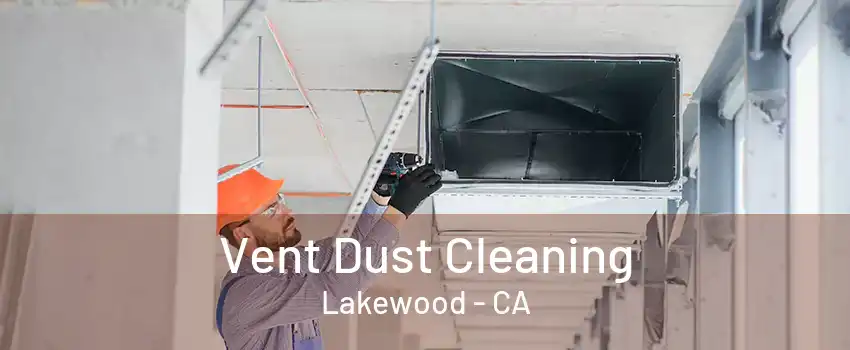 Vent Dust Cleaning Lakewood - CA