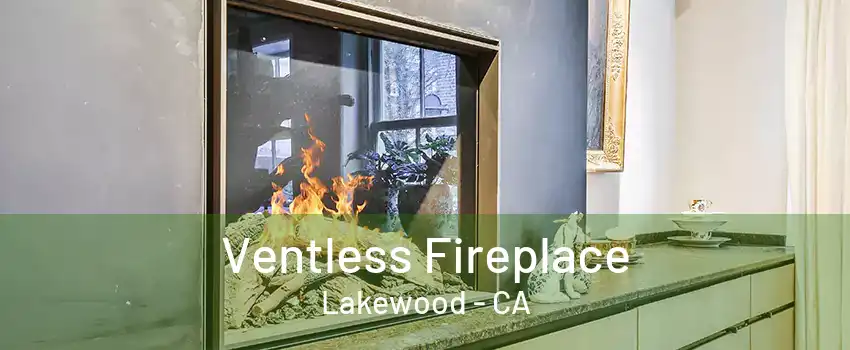 Ventless Fireplace Lakewood - CA