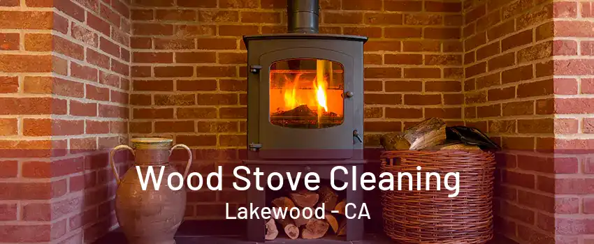 Wood Stove Cleaning Lakewood - CA