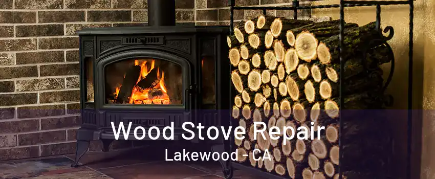 Wood Stove Repair Lakewood - CA